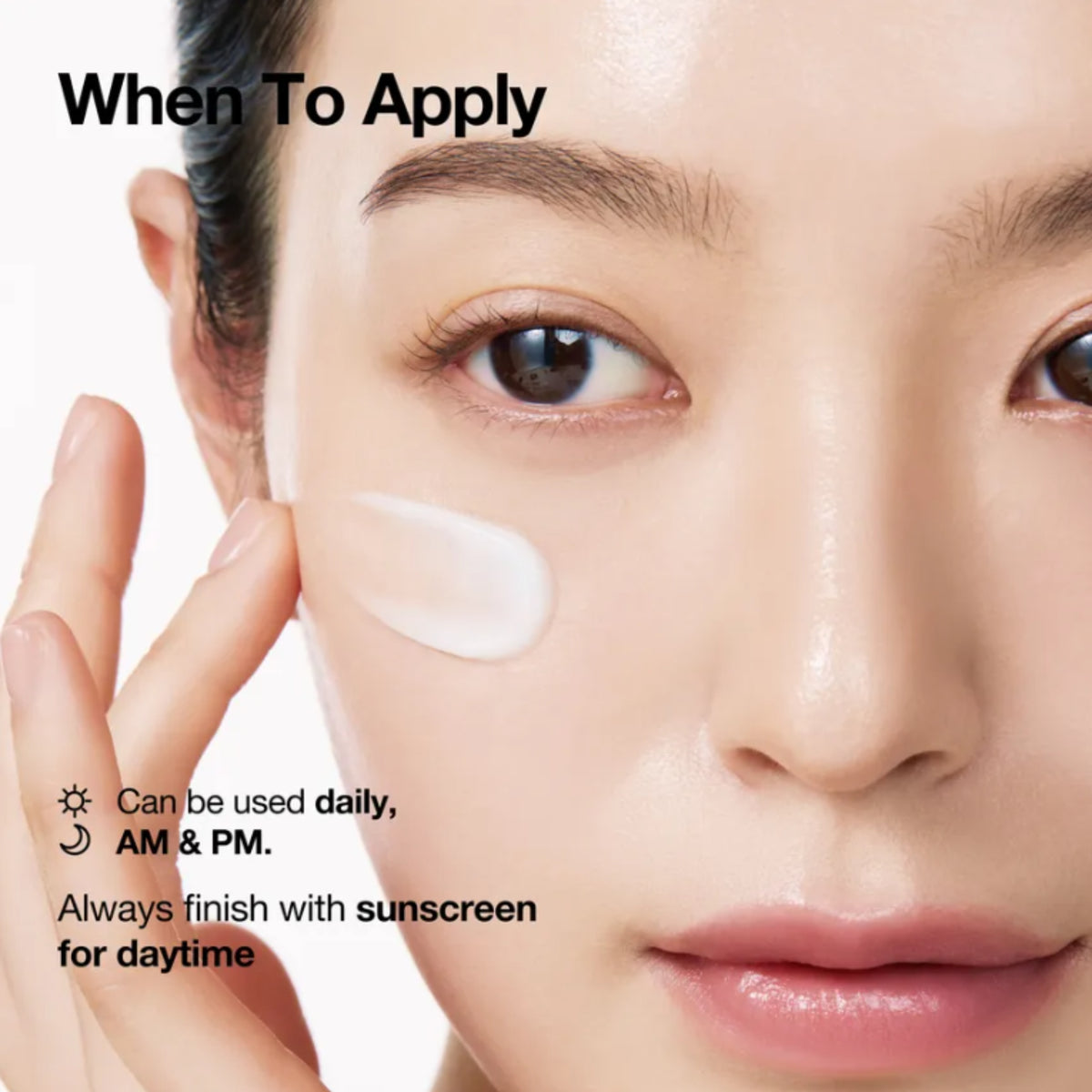 Close-up of a woman's face with a white cream swatch on her cheek and text reading 'When To Apply' and 'Can be used daily, AM & PM. Always finish with sunscreen for daytime.